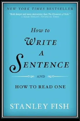 How to Write a Sentence: And How to Read One Paperback  August 7, 2012